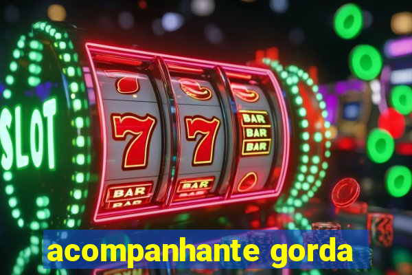 acompanhante gorda